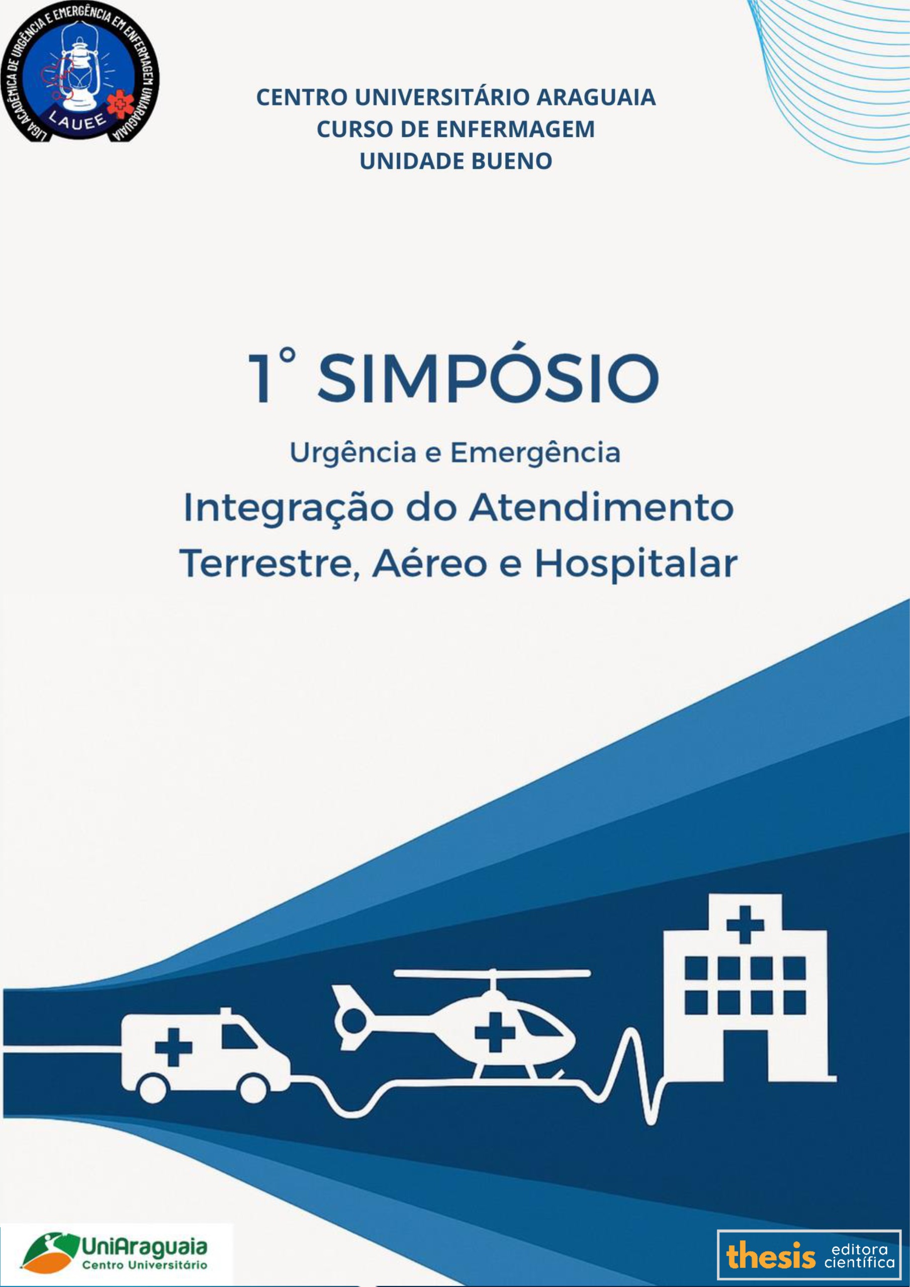 Anais do 1º SIMPÓSIO DE URGÊNCIA & EMERGÊNCIA - CURSO DE ENFERMAGEM - UNIDADE BUENO